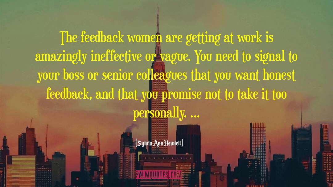 Honest Feedback quotes by Sylvia Ann Hewlett