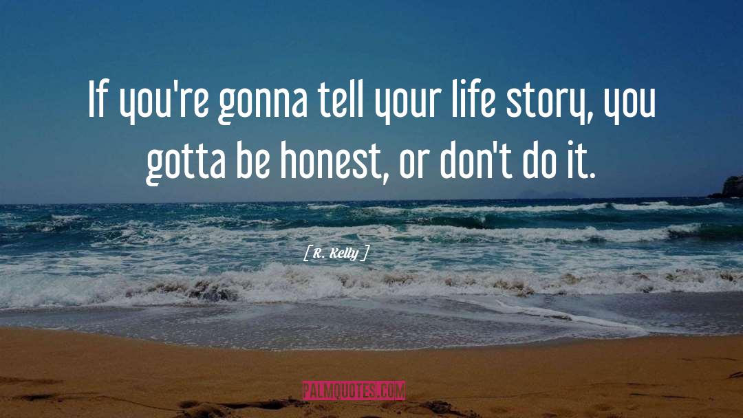 Honest Life quotes by R. Kelly