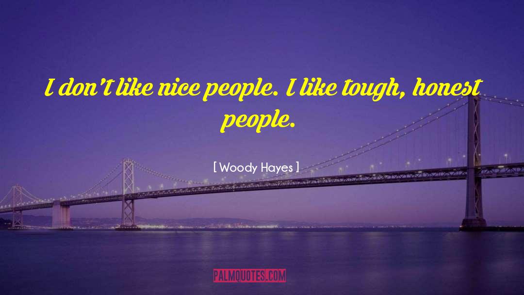 Honest People quotes by Woody Hayes