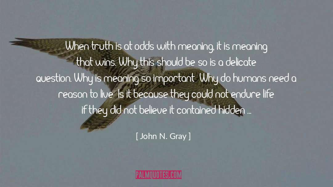 Honest Truth quotes by John N. Gray