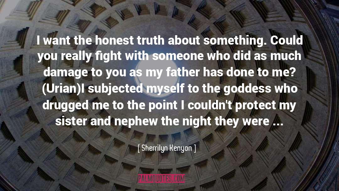 Honest Truth quotes by Sherrilyn Kenyon