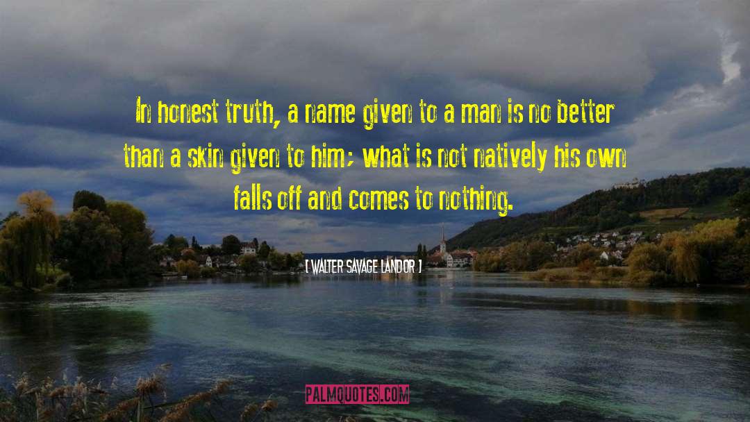 Honest Truth quotes by Walter Savage Landor