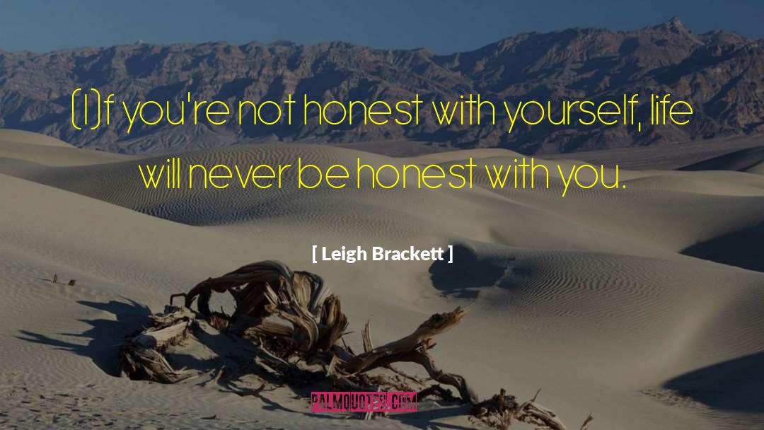 Honest With Yourself quotes by Leigh Brackett