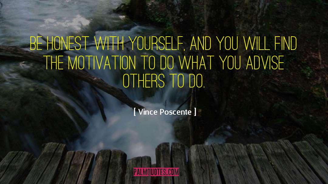Honest With Yourself quotes by Vince Poscente