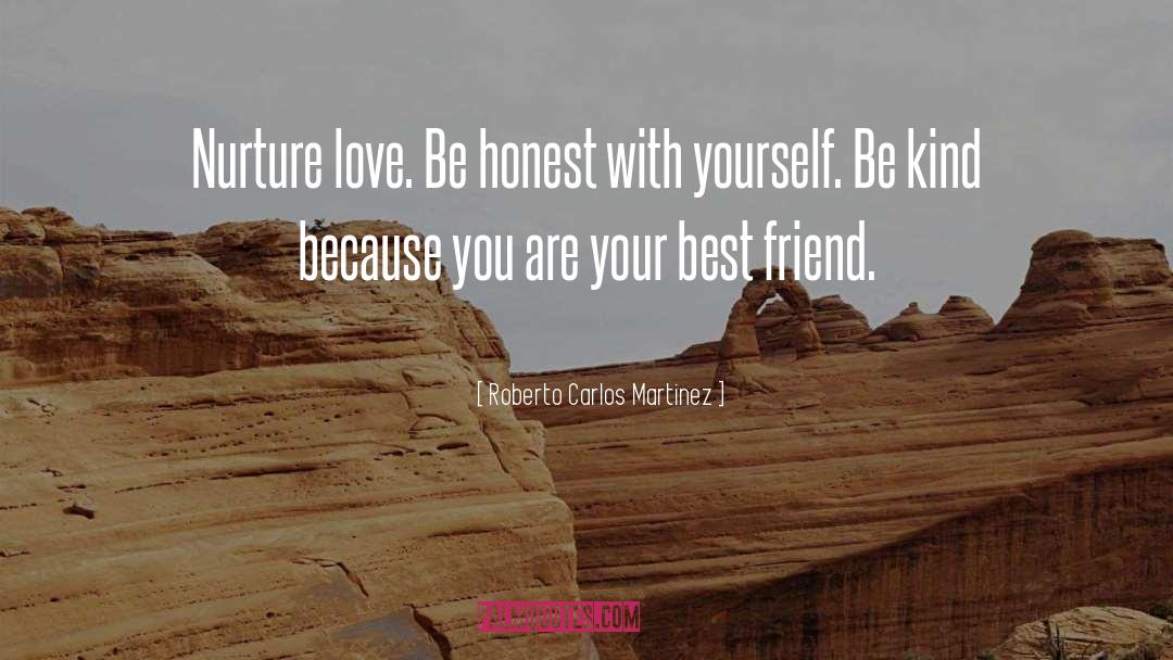 Honest With Yourself quotes by Roberto Carlos Martinez