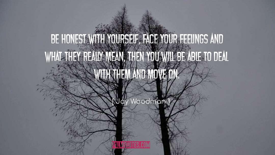 Honest With Yourself quotes by Jay Woodman