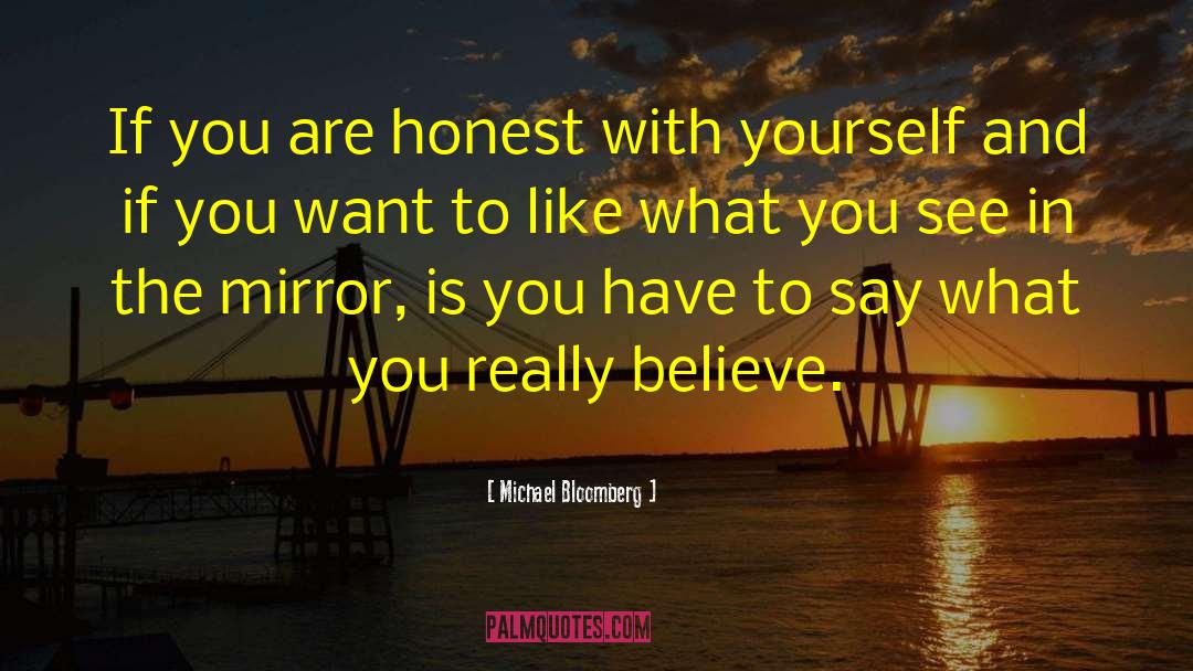 Honest With Yourself quotes by Michael Bloomberg