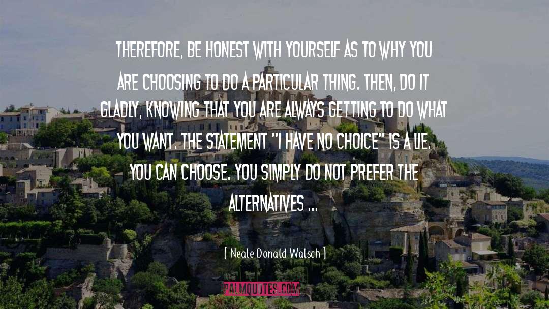 Honest With Yourself quotes by Neale Donald Walsch