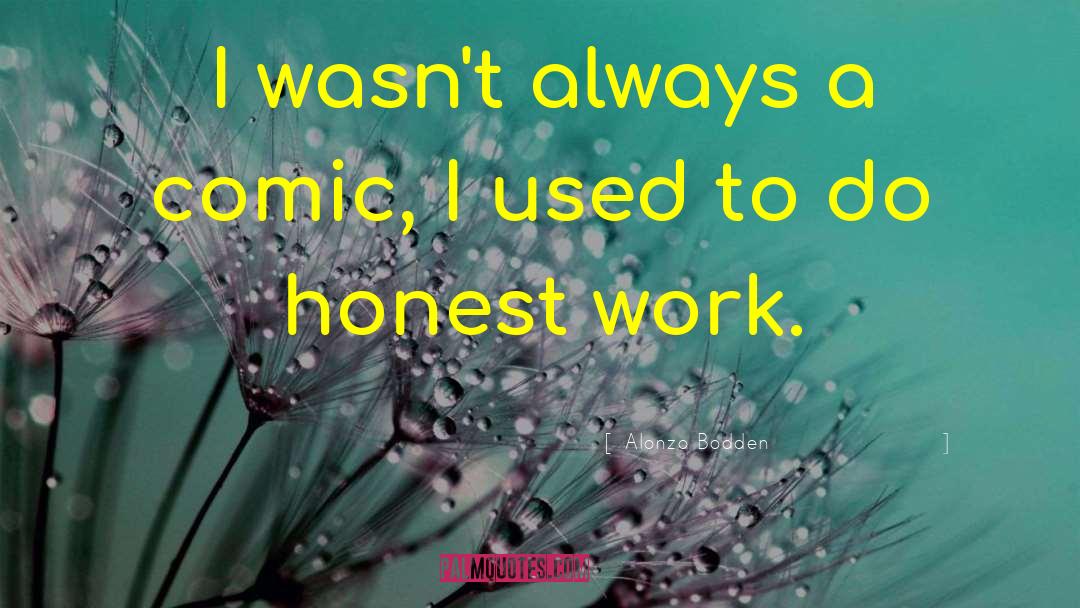 Honest Work quotes by Alonzo Bodden