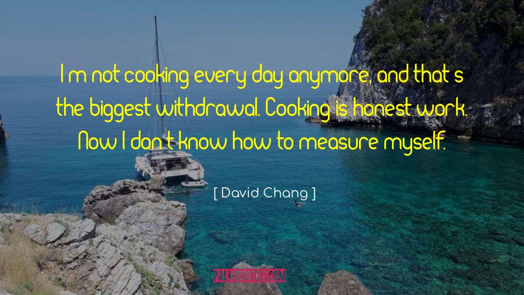 Honest Work quotes by David Chang