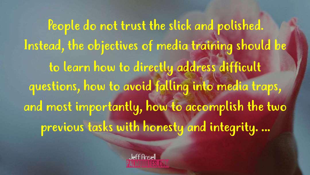 Honesty And Integrity quotes by Jeff Ansell