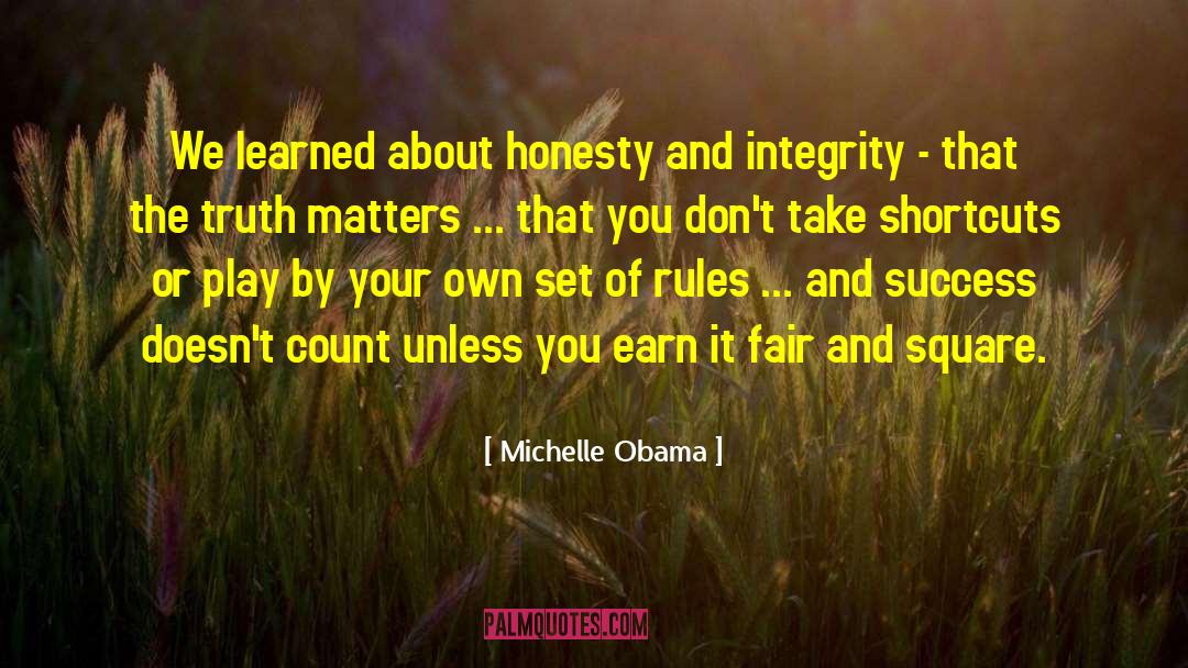 Honesty And Integrity quotes by Michelle Obama