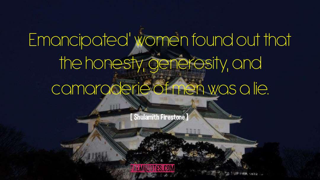 Honesty Integerity quotes by Shulamith Firestone
