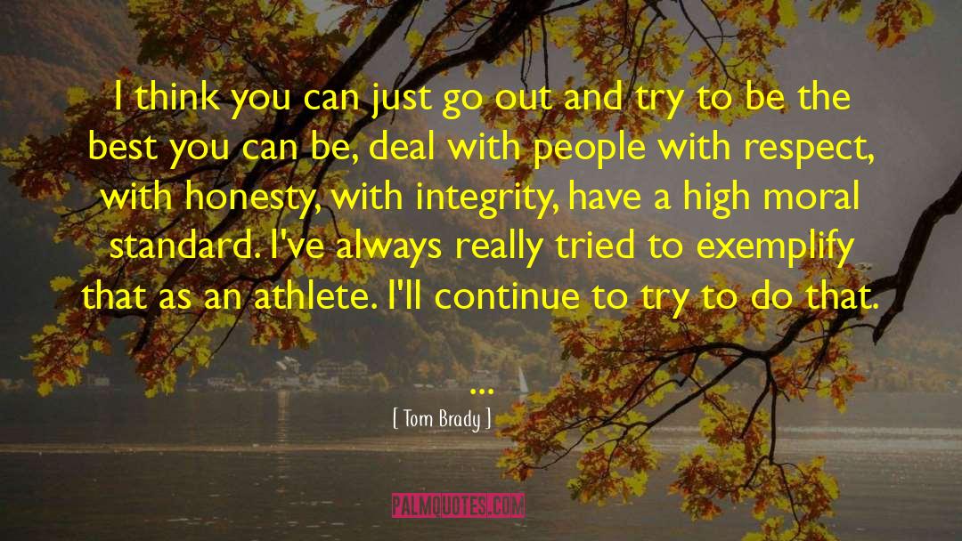 Honesty Integrity quotes by Tom Brady