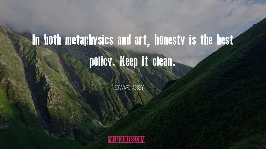 Honesty Is The Best Policy quotes by Edward Abbey