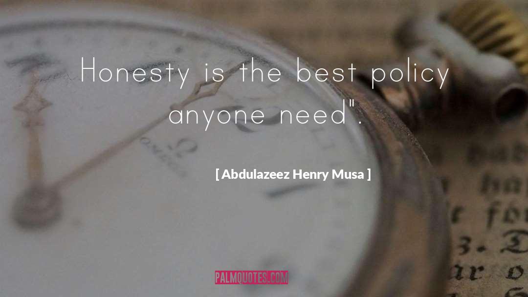 Honesty Is The Best Policy quotes by Abdulazeez Henry Musa