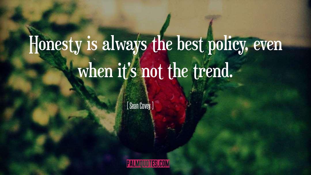 Honesty Is The Best Policy Related quotes by Sean Covey