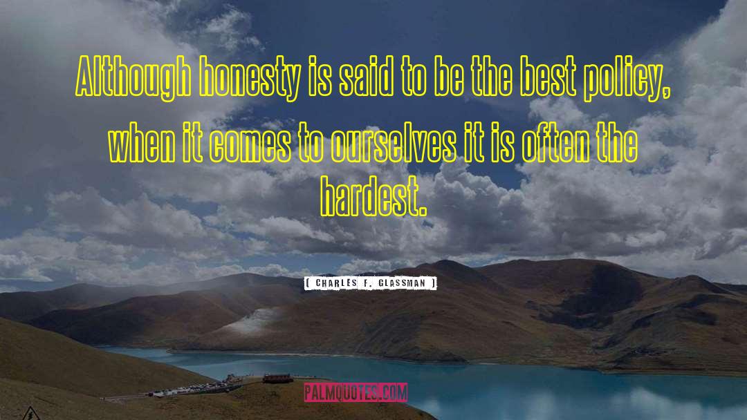 Honesty Is The Best Policy Related quotes by Charles F. Glassman