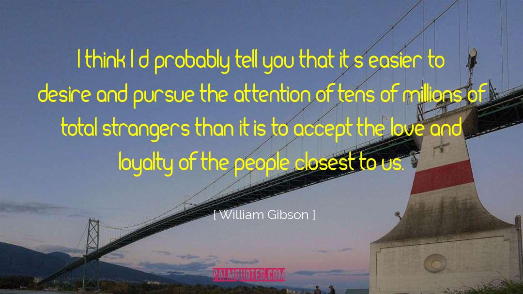 Honesty Love quotes by William Gibson