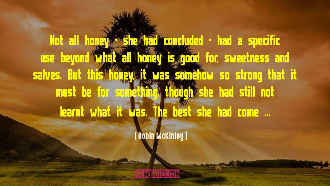 Honey And The Bee quotes by Robin McKinley