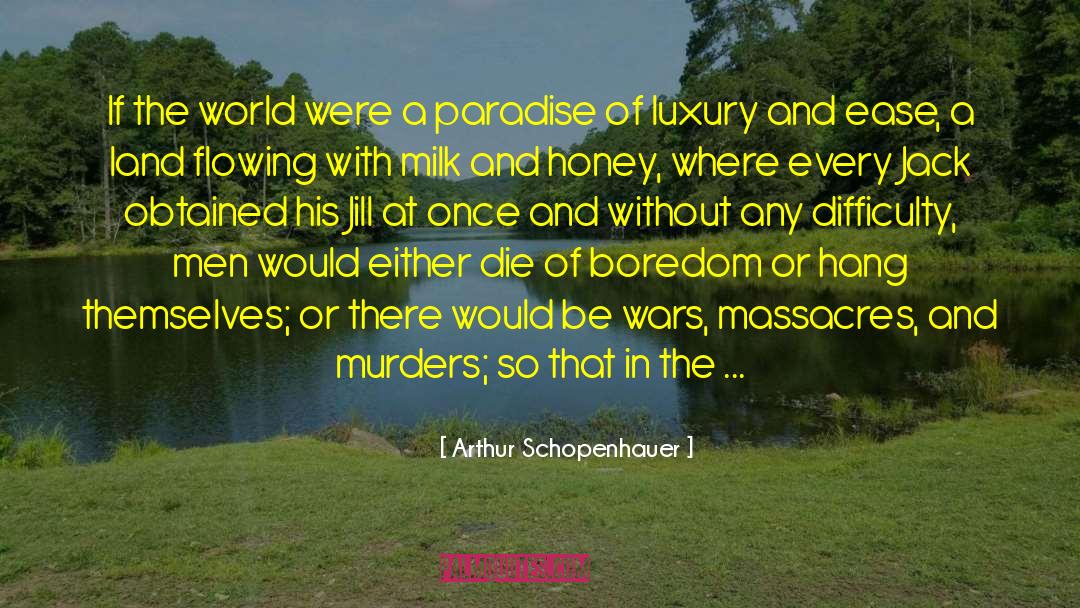 Honey And The Bee quotes by Arthur Schopenhauer