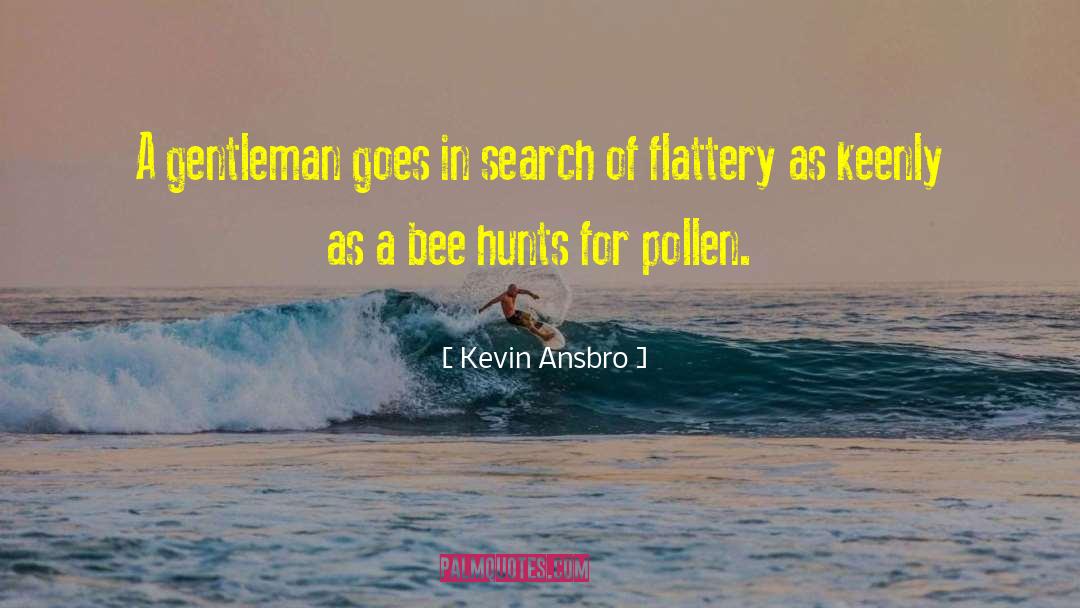 Honey Bee quotes by Kevin Ansbro