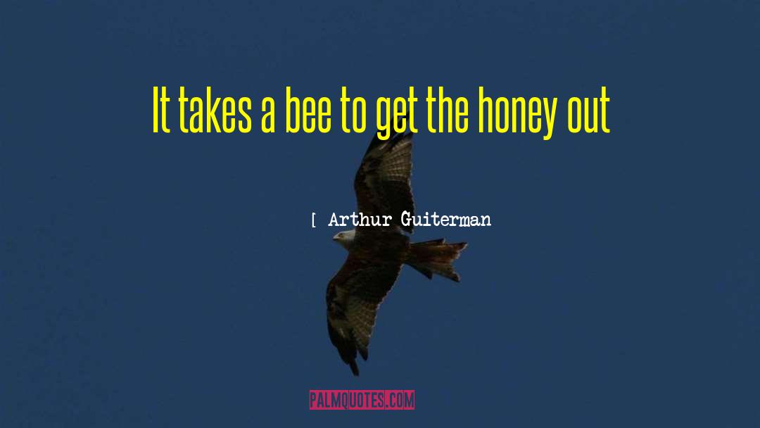 Honey Bee quotes by Arthur Guiterman