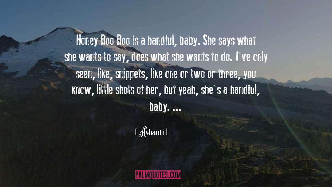 Honey Boo Boo Famous quotes by Ashanti