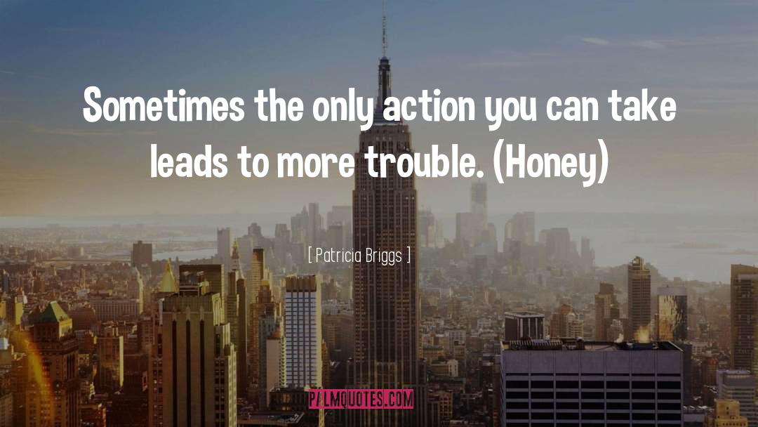 Honey quotes by Patricia Briggs