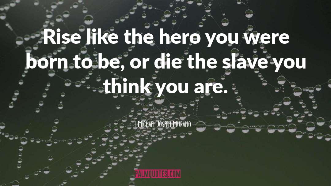 Honey The Hero quotes by Michael Joseph Murano