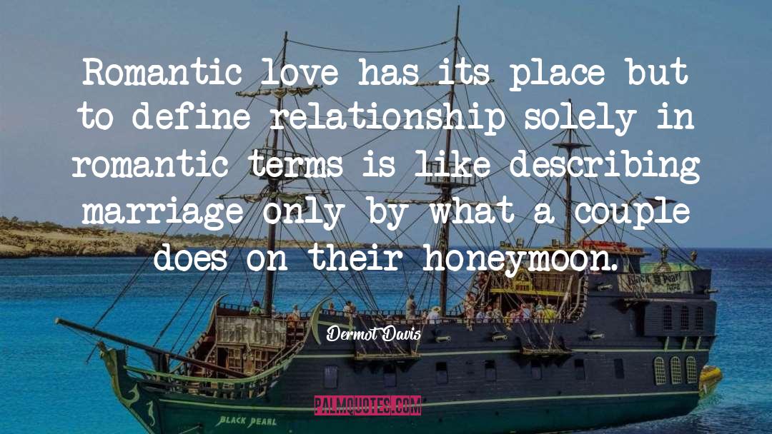 Honeymoon quotes by Dermot Davis