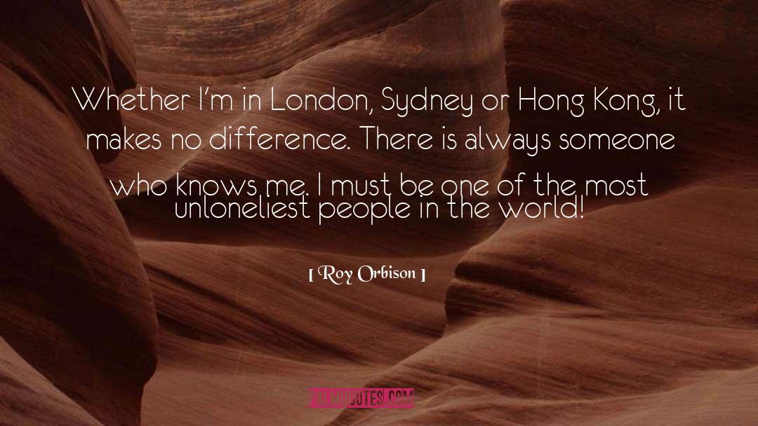 Hong Kong quotes by Roy Orbison