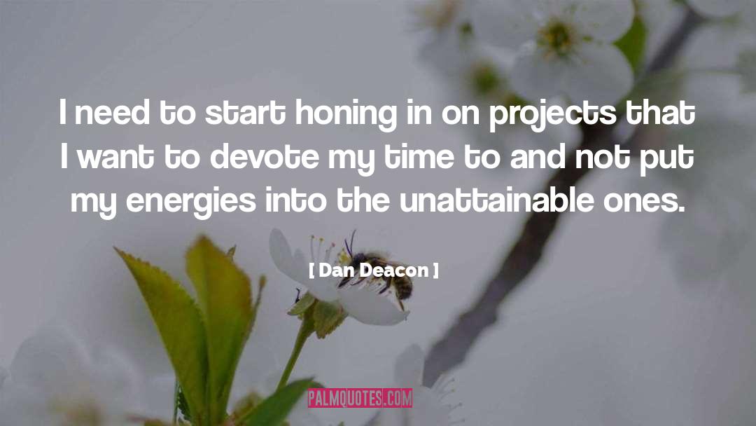 Honing quotes by Dan Deacon