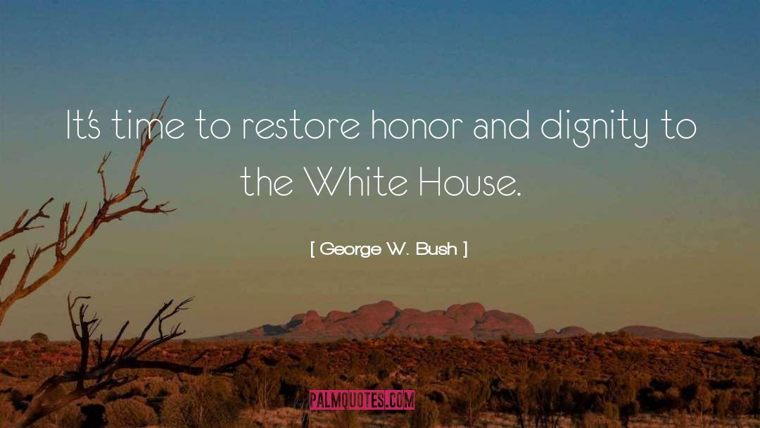 Honor Dignity quotes by George W. Bush