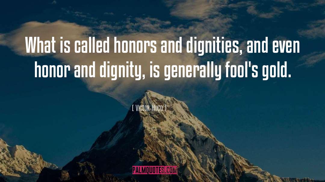 Honor Dignity quotes by Victor Hugo