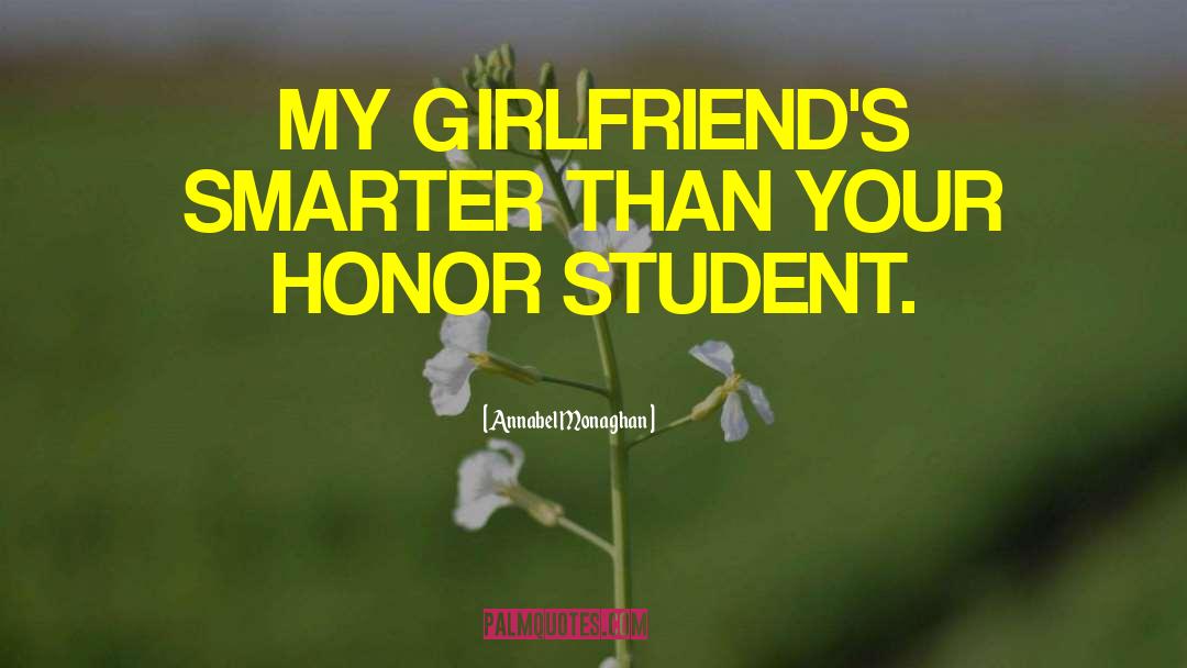 Honor Student quotes by Annabel Monaghan