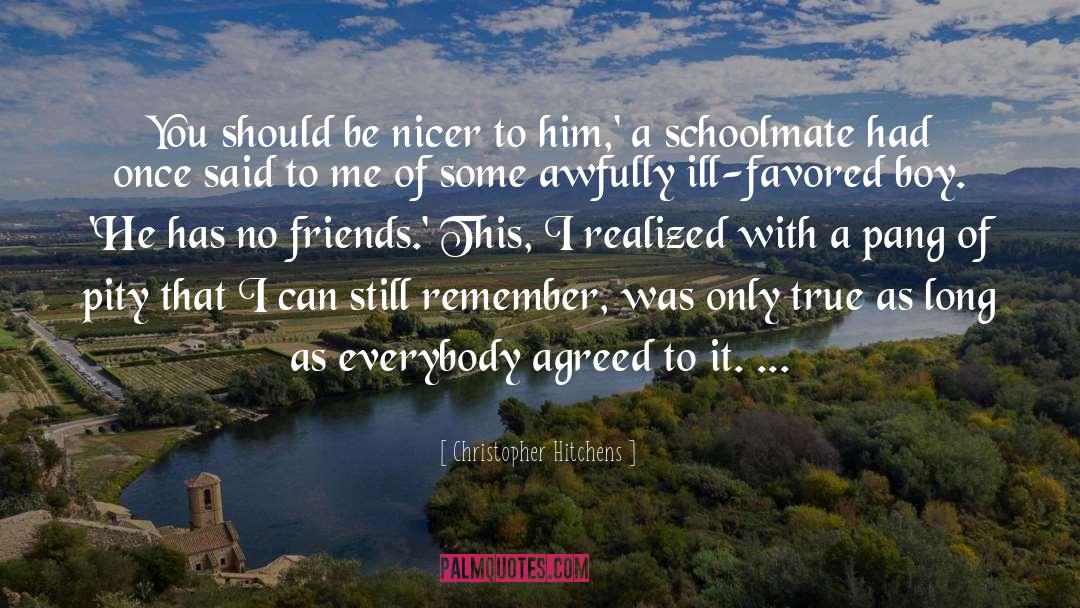 Honorable True Friends quotes by Christopher Hitchens