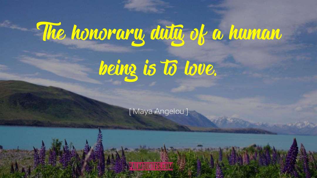 Honorary quotes by Maya Angelou