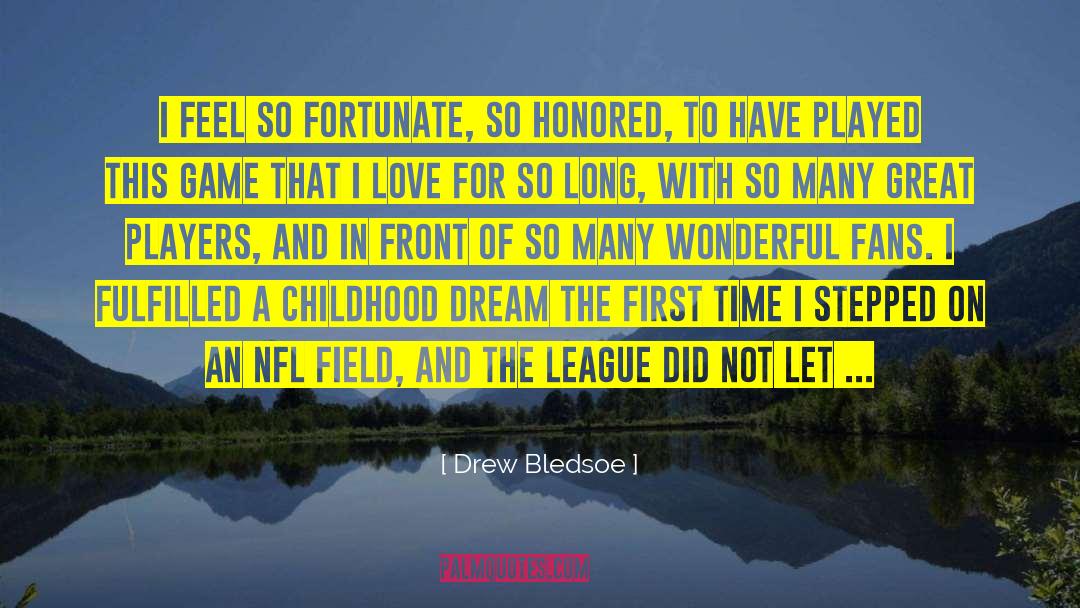Honored quotes by Drew Bledsoe