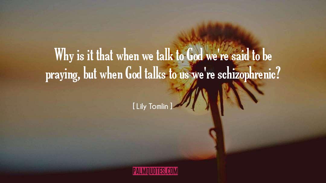 Honoring God quotes by Lily Tomlin