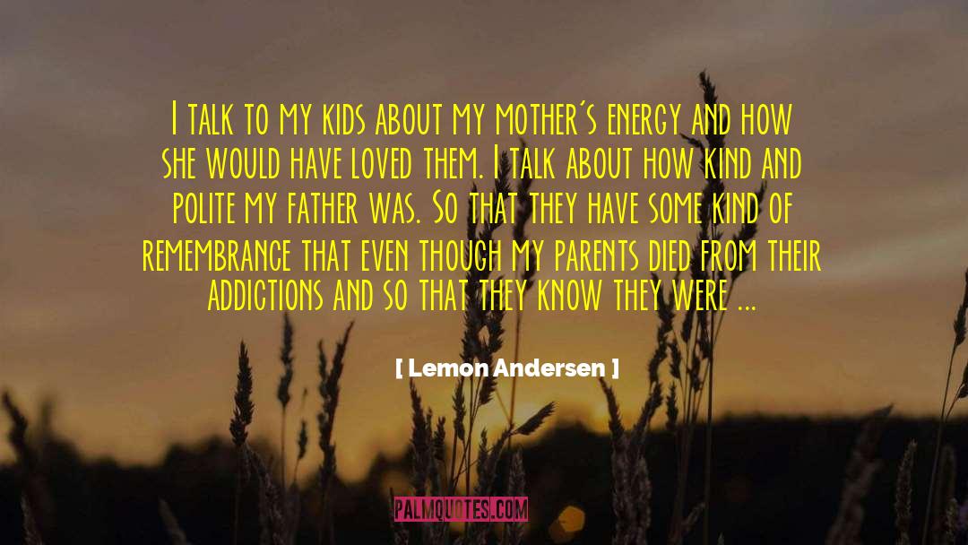 Honoring Mother And Father quotes by Lemon Andersen