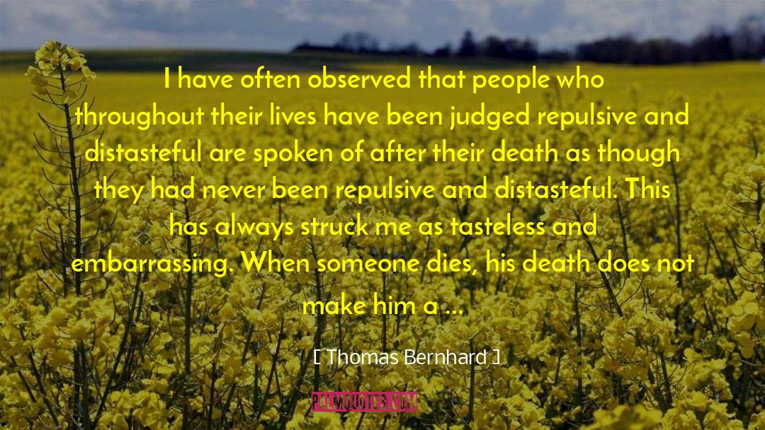 Honoring Someone Who Has Died quotes by Thomas Bernhard