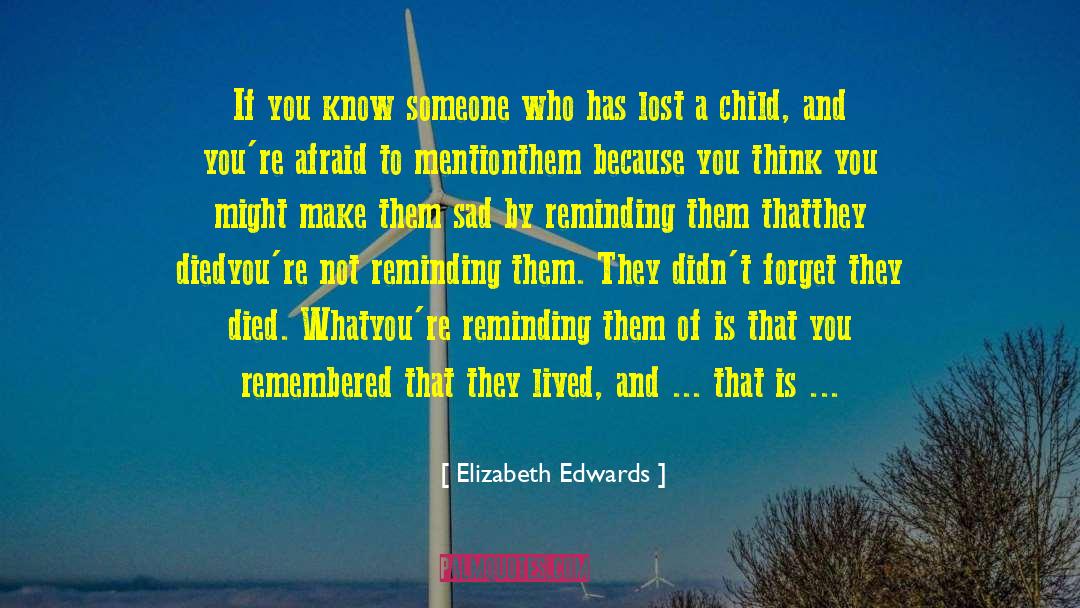 Honoring Someone Who Has Died quotes by Elizabeth Edwards