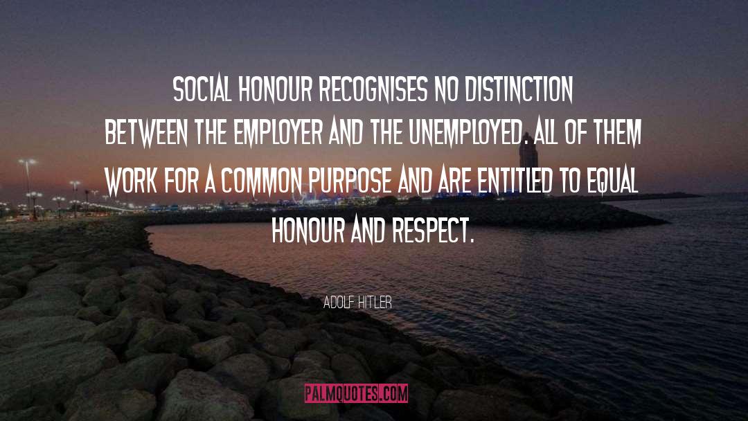 Honour And Respect quotes by Adolf Hitler