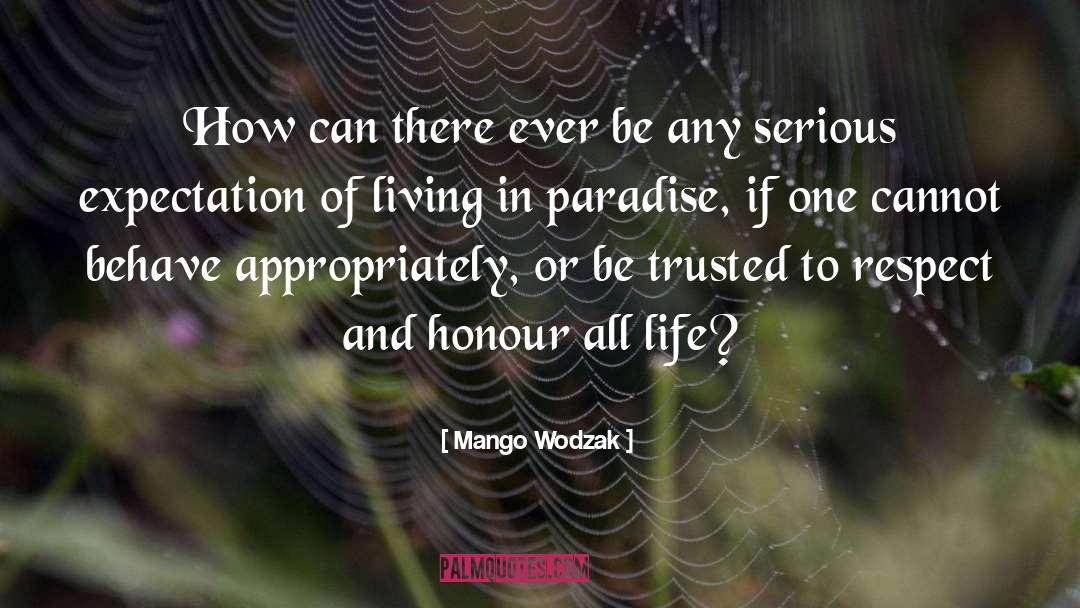 Honouring Life quotes by Mango Wodzak