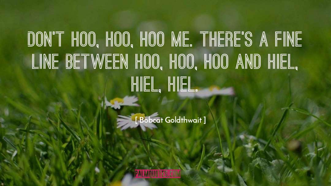 Hoo quotes by Bobcat Goldthwait