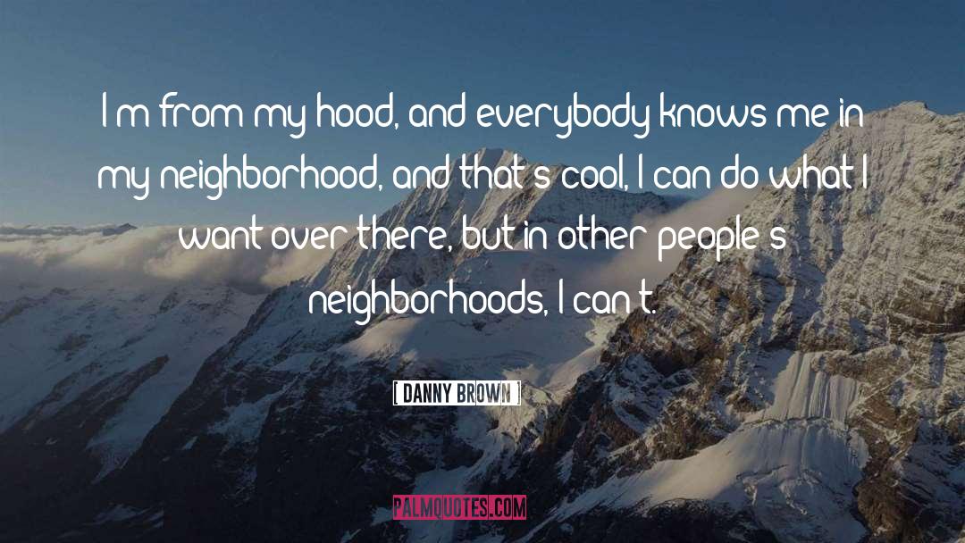 Hood quotes by Danny Brown