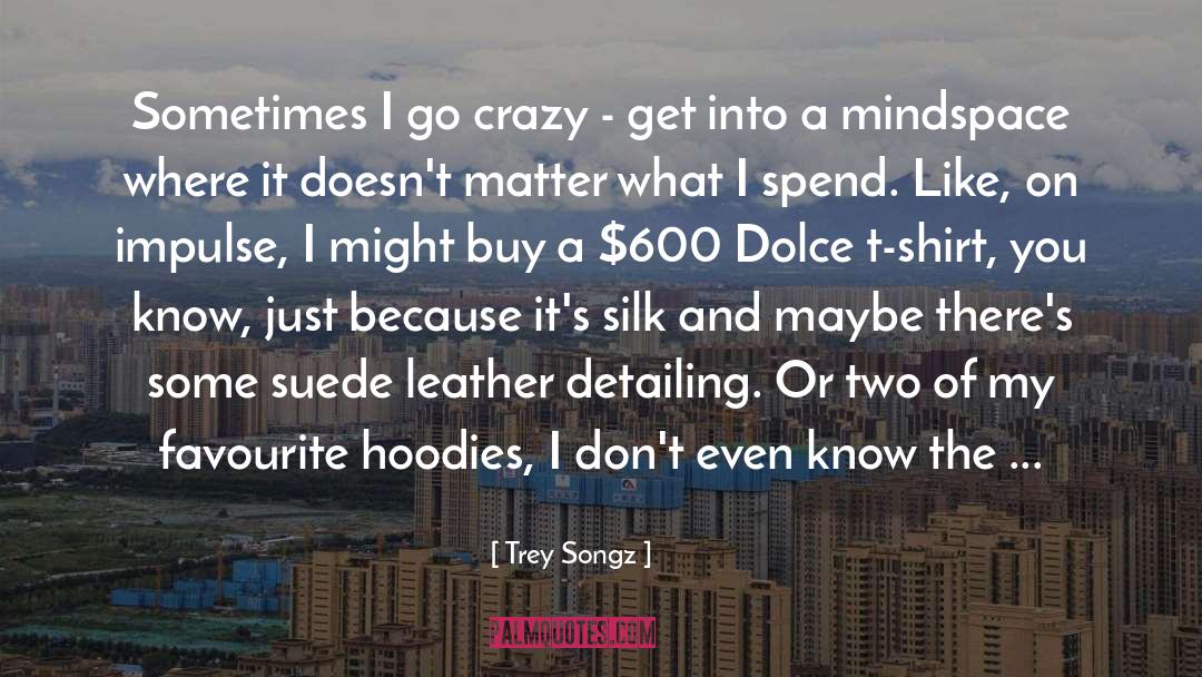 Hoodies quotes by Trey Songz