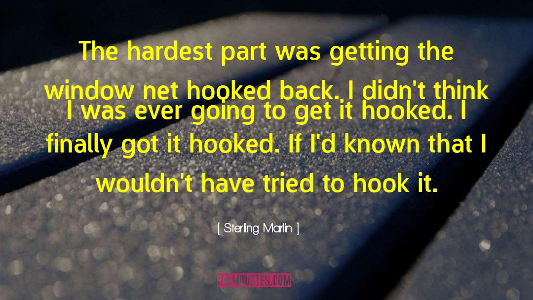 Hooked quotes by Sterling Marlin