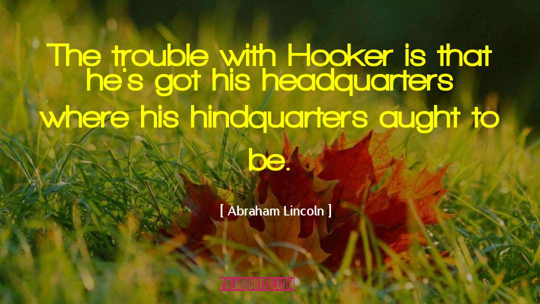 Hooker quotes by Abraham Lincoln